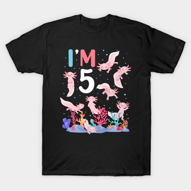 Axolotl Fish 5th Birthday I'm 5 Years Old lets party Axolotl T-Shirt by Msafi